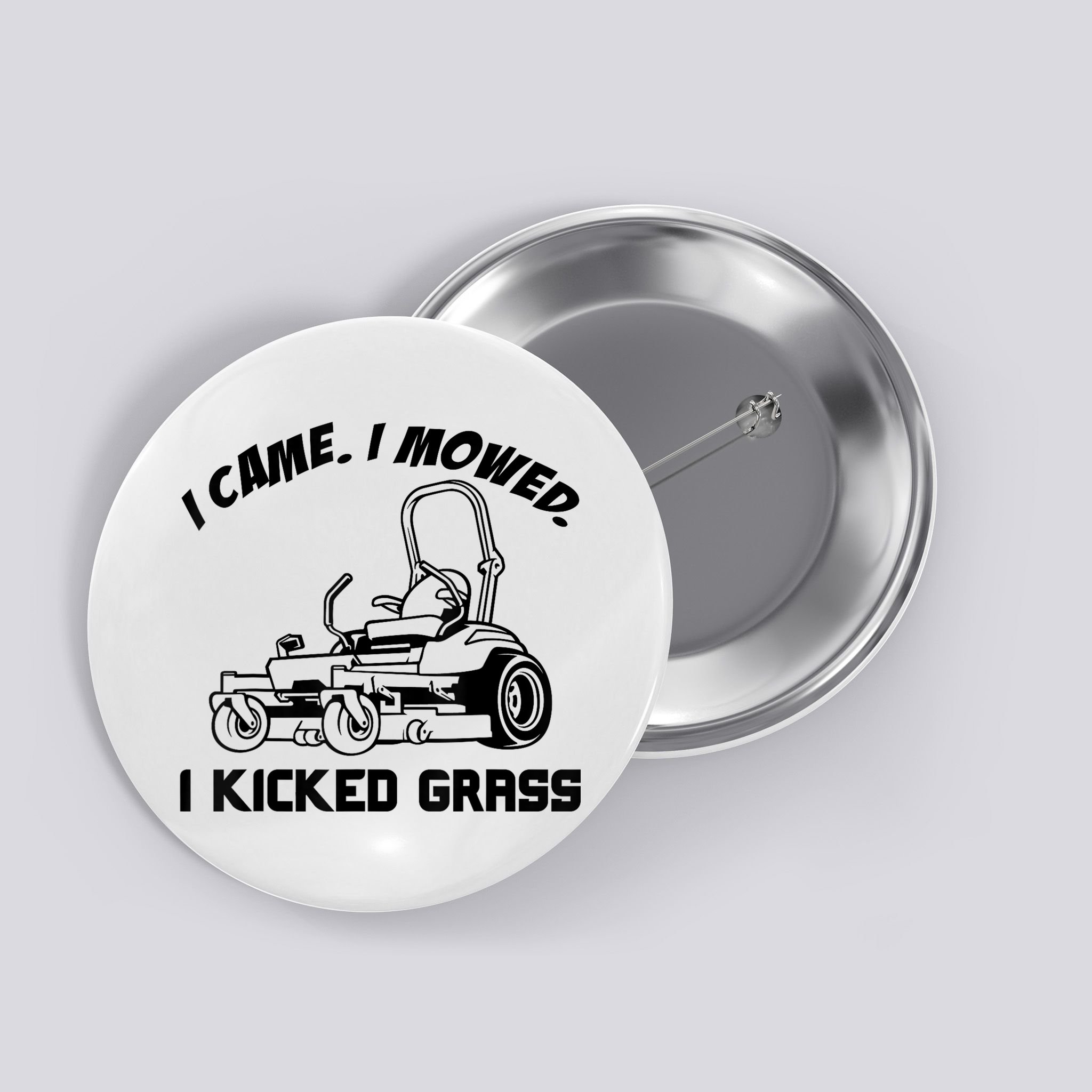 I Came I Mowed I Kicked Grass Funny Lawn Mowing Button