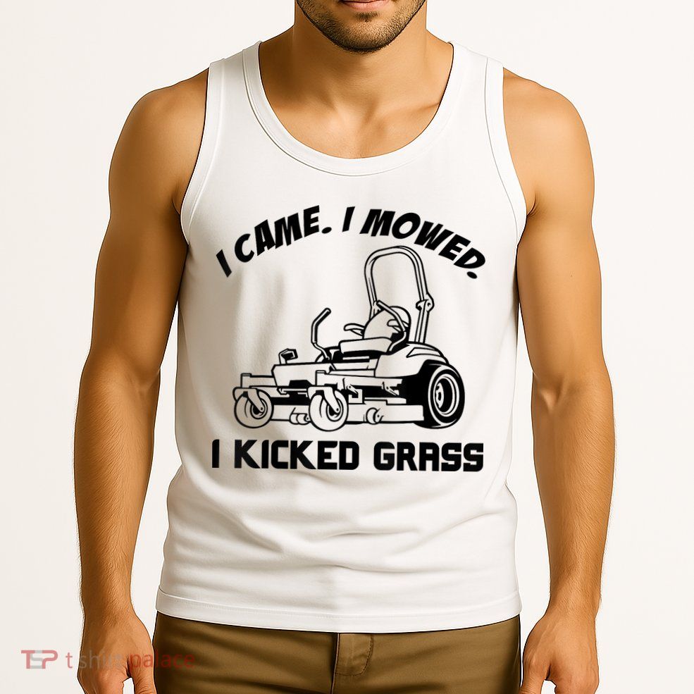 I Came I Mowed I Kicked Grass Funny Lawn Mowing Tank Top