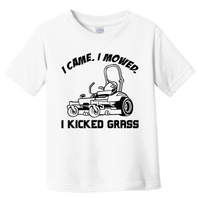 I Came I Mowed I Kicked Grass Funny Lawn Mowing Toddler T-Shirt