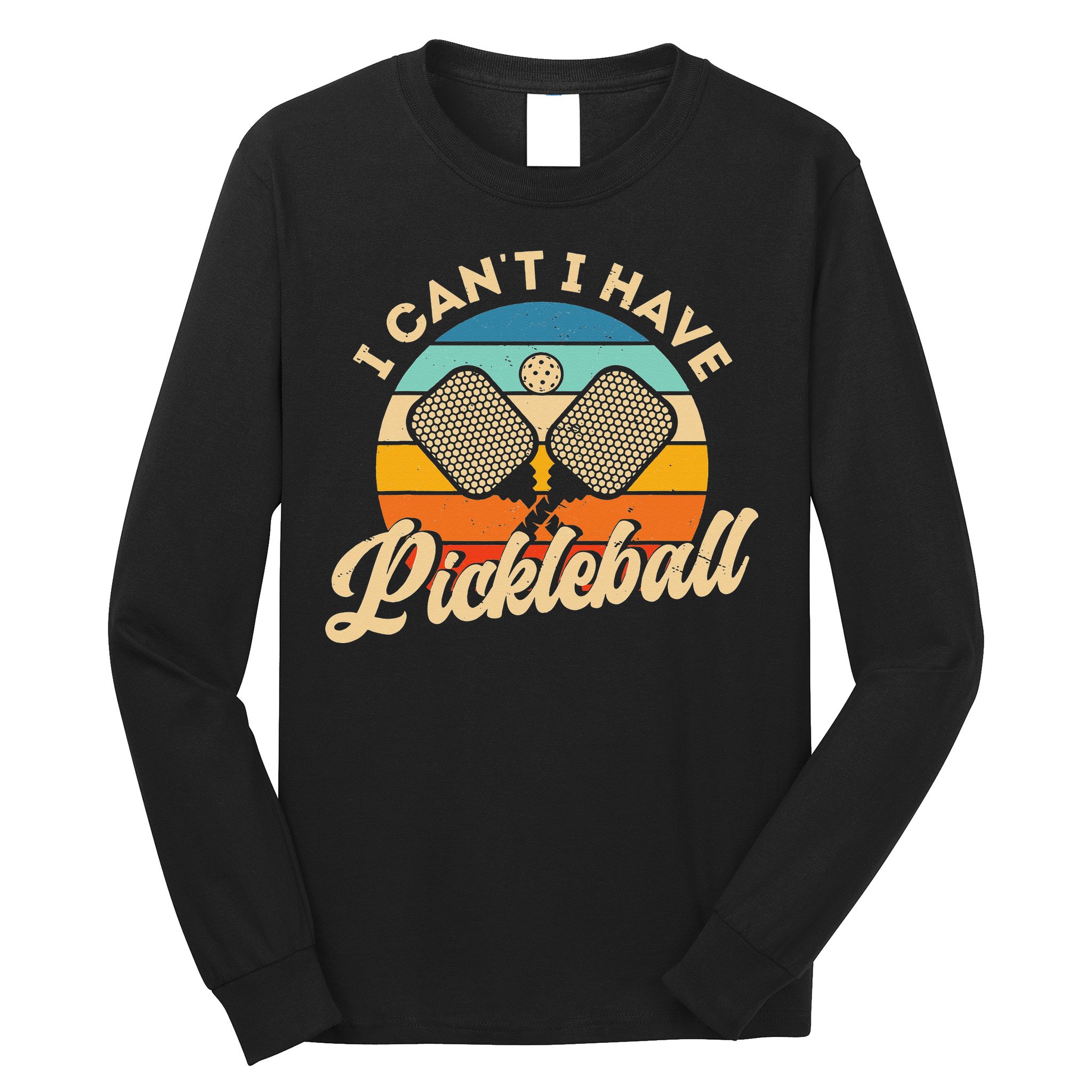 I Can't I Have Pickleball Funny Distressed Retro Vintage Long Sleeve Shirt