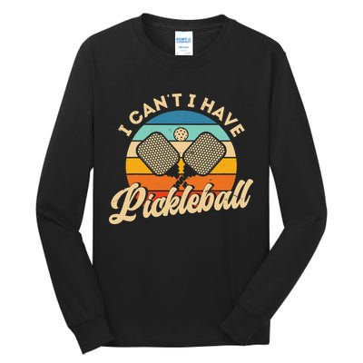 I Can't I Have Pickleball Funny Distressed Retro Vintage Tall Long Sleeve T-Shirt