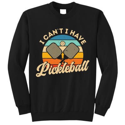 I Can't I Have Pickleball Funny Distressed Retro Vintage Tall Sweatshirt