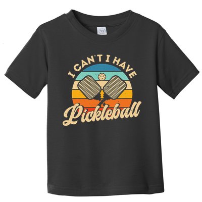 I Can't I Have Pickleball Funny Distressed Retro Vintage Toddler T-Shirt