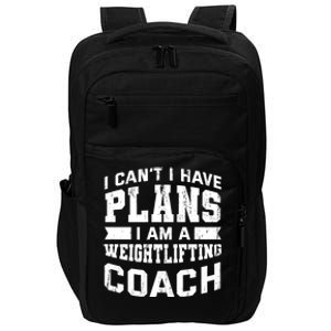 I Cant I Have Plans Funny Weightlifting Coach Humor Great Gift Impact Tech Backpack