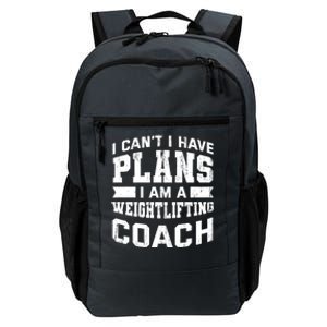 I Cant I Have Plans Funny Weightlifting Coach Humor Great Gift Daily Commute Backpack