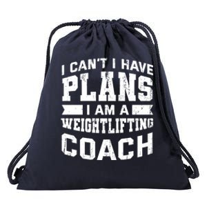 I Cant I Have Plans Funny Weightlifting Coach Humor Great Gift Drawstring Bag