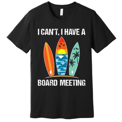 I Can't I Have A Board Meeting Vintage Surfer Beach Surfing Premium T-Shirt