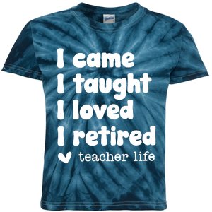 I Came I Taught I Loved I Retired Teacher Life Kids Tie-Dye T-Shirt