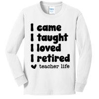 I Came I Taught I Loved I Retired Teacher Life Kids Long Sleeve Shirt