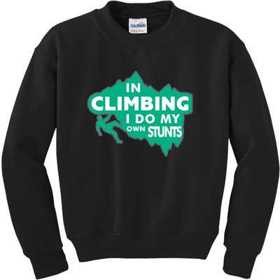 In Climbing I Do All My Own Stunts Gift Kids Sweatshirt