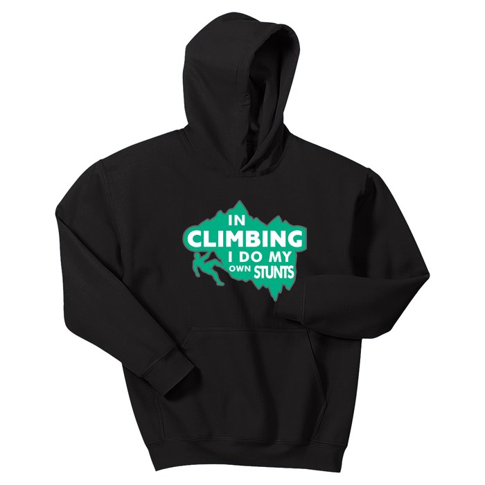 In Climbing I Do All My Own Stunts Gift Kids Hoodie