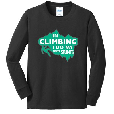 In Climbing I Do All My Own Stunts Gift Kids Long Sleeve Shirt