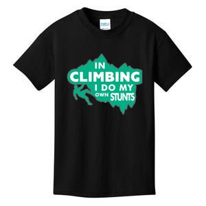 In Climbing I Do All My Own Stunts Gift Kids T-Shirt