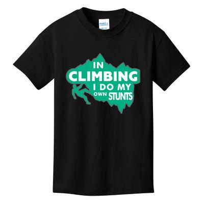 In Climbing I Do All My Own Stunts Gift Kids T-Shirt