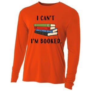 I Can't I'm Booked Book Lover Reading Club Librarian Funny Gift Cooling Performance Long Sleeve Crew