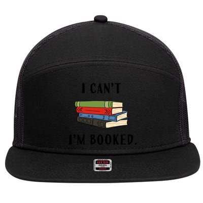 I Can't I'm Booked Book Lover Reading Club Librarian Funny Gift 7 Panel Mesh Trucker Snapback Hat