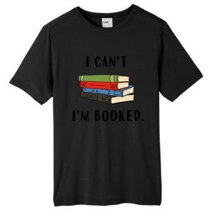 I Can't I'm Booked Book Lover Reading Club Librarian Funny Gift Tall Fusion ChromaSoft Performance T-Shirt