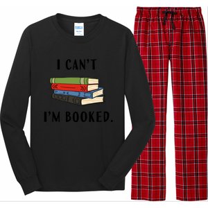 I Can't I'm Booked Book Lover Reading Club Librarian Funny Gift Long Sleeve Pajama Set