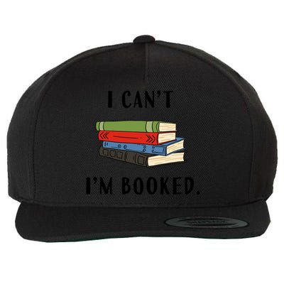 I Can't I'm Booked Book Lover Reading Club Librarian Funny Gift Wool Snapback Cap