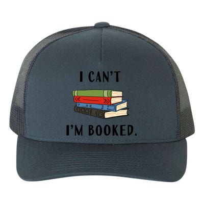 I Can't I'm Booked Book Lover Reading Club Librarian Funny Gift Yupoong Adult 5-Panel Trucker Hat