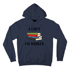 I Can't I'm Booked Book Lover Reading Club Librarian Funny Gift Hoodie