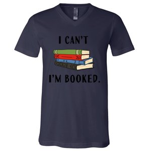 I Can't I'm Booked Book Lover Reading Club Librarian Funny Gift V-Neck T-Shirt