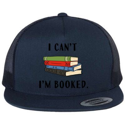 I Can't I'm Booked Book Lover Reading Club Librarian Funny Gift Flat Bill Trucker Hat