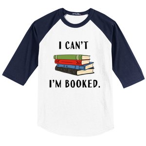 I Can't I'm Booked Book Lover Reading Club Librarian Funny Gift Baseball Sleeve Shirt