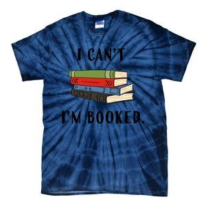 I Can't I'm Booked Book Lover Reading Club Librarian Funny Gift Tie-Dye T-Shirt