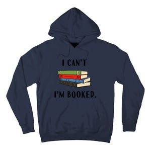 I Can't I'm Booked Book Lover Reading Club Librarian Funny Gift Tall Hoodie