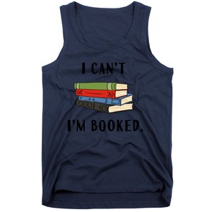 I Can't I'm Booked Book Lover Reading Club Librarian Funny Gift Tank Top