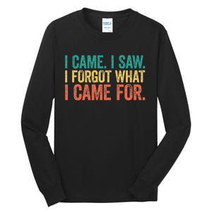 I Came I Saw I Forgot What I Came Tall Long Sleeve T-Shirt