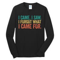 I Came I Saw I Forgot What I Came Tall Long Sleeve T-Shirt