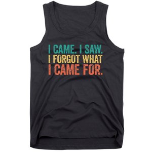 I Came I Saw I Forgot What I Came Tank Top