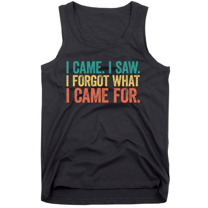 I Came I Saw I Forgot What I Came Tank Top