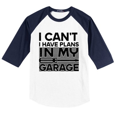 I Can't I Have Plans In My Garage Gift Baseball Sleeve Shirt