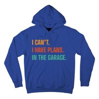 I Can't I Have Plans In The Garage Gift Hoodie