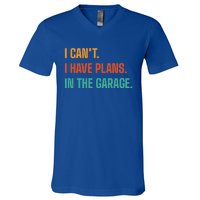 I Can't I Have Plans In The Garage Gift V-Neck T-Shirt