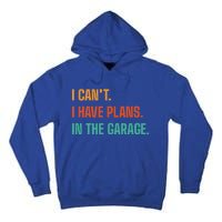 I Can't I Have Plans In The Garage Gift Tall Hoodie