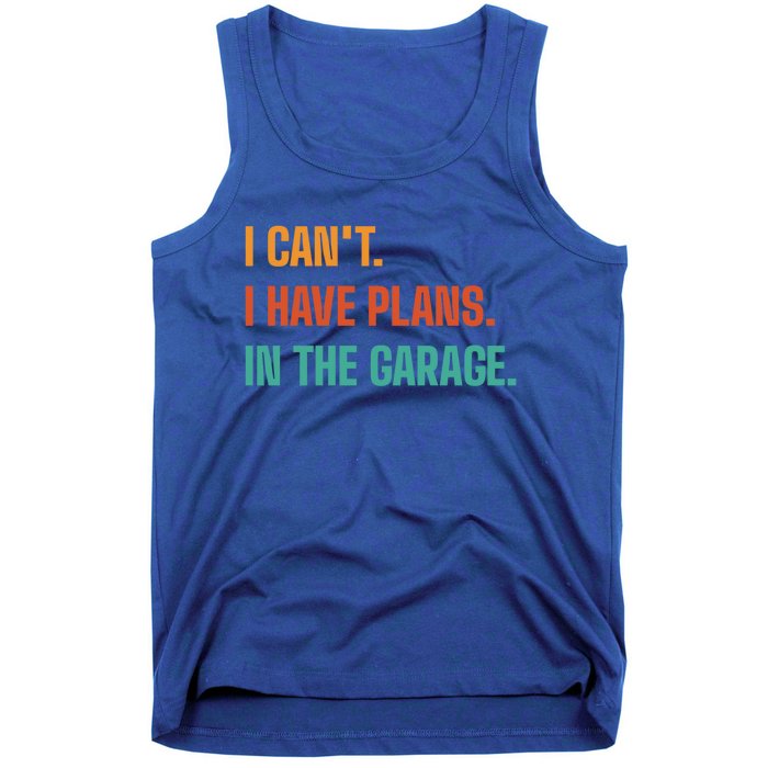 I Can't I Have Plans In The Garage Gift Tank Top