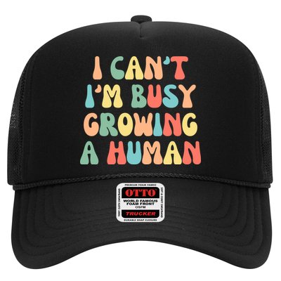 I Can't I'm Busy Growing A Human Funny Pregnant Trucker Hat