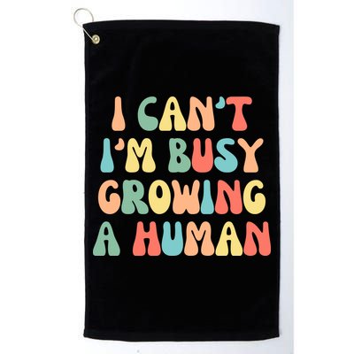 I Can't I'm Busy Growing A Human Funny Pregnant Golf Towel