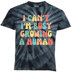 I Can't I'm Busy Growing A Human Funny Pregnant Kids Tie-Dye T-Shirt