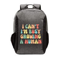I Can't I'm Busy Growing A Human Funny Pregnant Vector Backpack