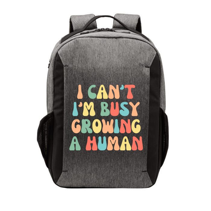 I Can't I'm Busy Growing A Human Funny Pregnant Vector Backpack