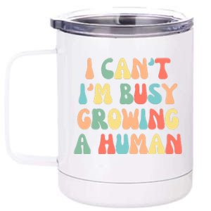 I Can't I'm Busy Growing A Human Funny Pregnant 12 oz Stainless Steel Tumbler Cup