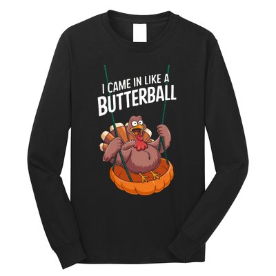 I Came In Like A Butterball Funny Thanksgiving Long Sleeve Shirt