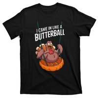 I Came In Like A Butterball Funny Thanksgiving T-Shirt