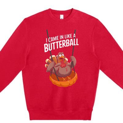 I Came In Like A Butterball Funny Thanksgiving Premium Crewneck Sweatshirt