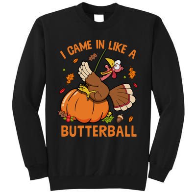 I Came In Like Butterball Funny Thanksgiving Turkey Costume Tall Sweatshirt